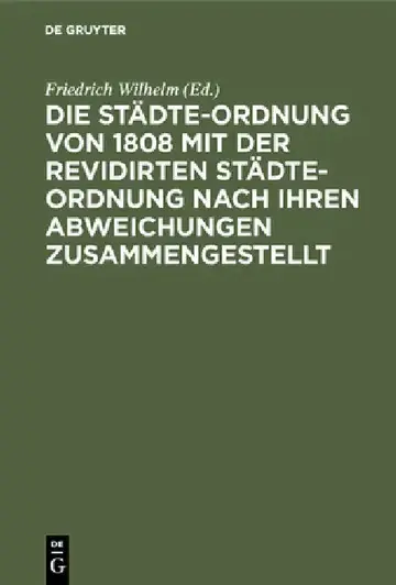 Cover of Die Städte-Ordnung von 1808 mit der revidirten Städte-Ordnung nach ihren Abweichungen zusammengestellt