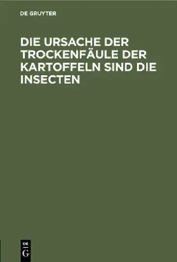 Cover of Die Ursache Der Trockenfäule Der Kartoffeln Sind Die Insecten