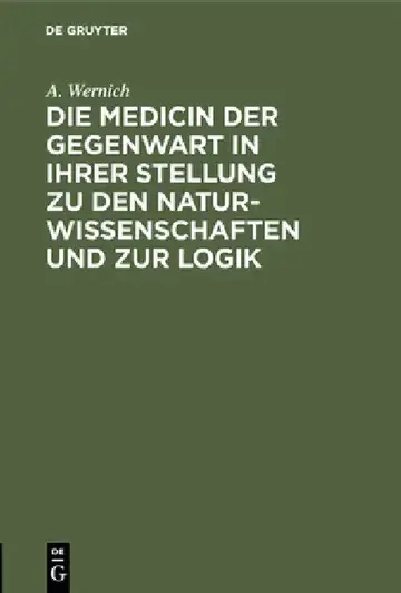 Cover of Die Medicin Der Gegenwart in Ihrer Stellung Zu Den Naturwissenschaften Und Zur Logik