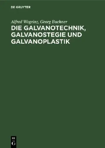 Cover of Die Galvanotechnik, Galvanostegie Und Galvanoplastik