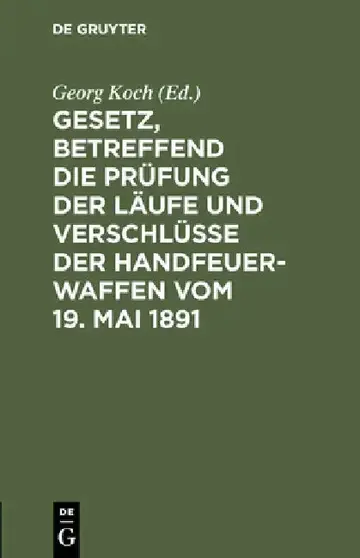 Cover of Gesetz, Betreffend Die Prüfung Der Läufe Und Verschlüsse Der Handfeuerwaffen Vom 19. Mai 1891