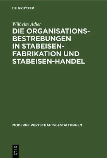 Cover of Die Organisationsbestrebungen in Stabeisen-Fabrikation Und Stabeisen-Handel