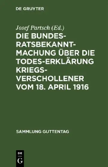 Cover of Die Bundesratsbekanntmachung über die Todeserklärung Kriegsverschollener vom 18. April 1916