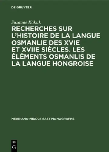 Cover of Recherches Sur l'Histoire de la Langue Osmanlie Des Xvie Et Xviie Siècles. Les Éléments Osmanlis de la Langue Hongroise