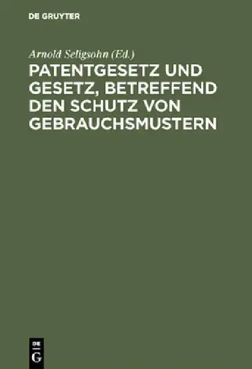 Cover of Patentgesetz und Gesetz, betreffend den Schutz von Gebrauchsmustern