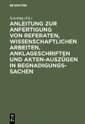 Cover of Anleitung Zur Anfertigung Von Referaten, Wissenschaftlichen Arbeiten, Anklageschriften Und Akten-Auszügen in Begnadigungssachen