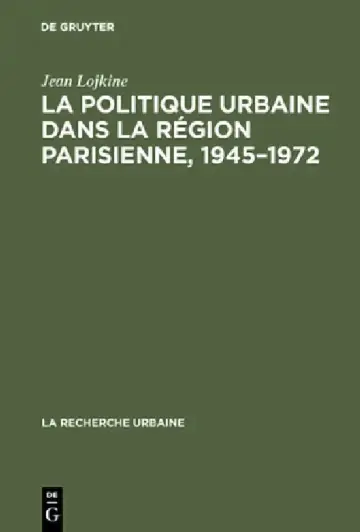 Cover of La politique urbaine dans la région parisienne, 1945-1972