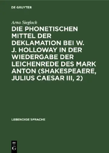 Cover of Die Phonetischen Mittel Der Deklamation Bei W. J. Holloway in Der Wiedergabe Der Leichenrede Des Mark Anton (Shakespeaere, Julius Caesar III, 2)