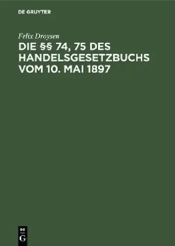Cover of Die §§ 74, 75 des Handelsgesetzbuchs vom 10. Mai 1897