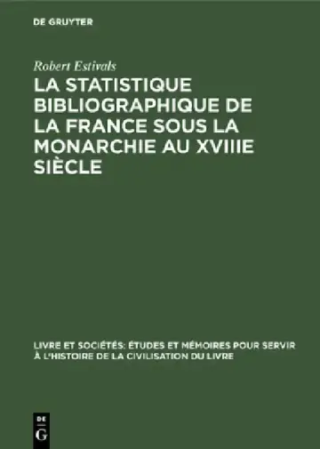 Cover of La Statistique Bibliographique de la France Sous La Monarchie Au Xviiie Siècle