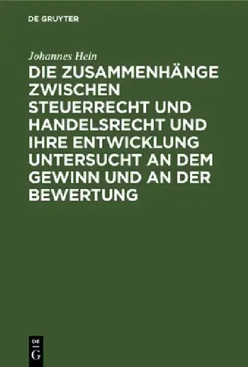 Cover of Die Zusammenhänge Zwischen Steuerrecht Und Handelsrecht Und Ihre Entwicklung Untersucht an Dem Gewinn Und an Der Bewertung