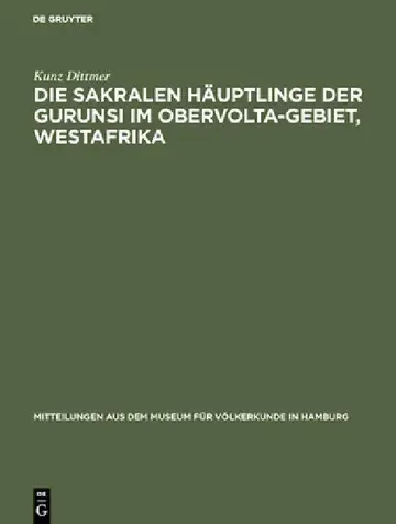 Cover of Die sakralen Häuptlinge der Gurunsi im Obervolta-Gebiet, Westafrika