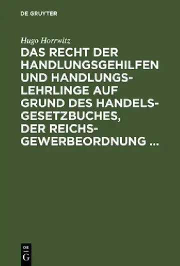 Cover of Das Recht Der Handlungsgehilfen Und Handlungslehrlinge Auf Grund Des Handelsgesetzbuches, Der Reichs-Gewerbeordnung ...