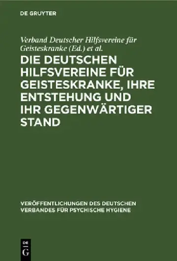 Cover of Die Deutschen Hilfsvereine für Geisteskranke, ihre Entstehung und ihr gegenwärtiger Stand