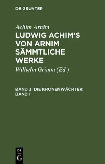 Cover of Ludwig Achim's von Arnim sämmtliche Werke, Band 3, Die Kronenwächter, Band 1