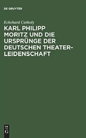 Cover of Karl Philipp Moritz Und Die Ursprünge Der Deutschen Theaterleidenschaft