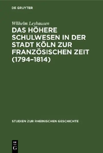Cover of Das Höhere Schulwesen in Der Stadt Köln Zur Französischen Zeit (1794-1814)