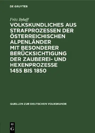 Cover of Volkskundliches Aus Strafprozessen Der Österreichischen Alpenländer Mit Besonderer Berücksichtigung Der Zauberei- Und Hexenprozesse 1455 Bis 1850