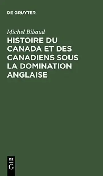 Cover of Histoire Du Canada Et Des Canadiens Sous La Domination Anglaise