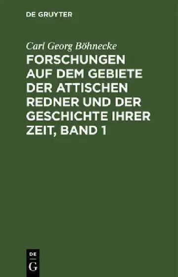 Cover of Forschungen Auf Dem Gebiete Der Attischen Redner Und Der Geschichte Ihrer Zeit, Band 1
