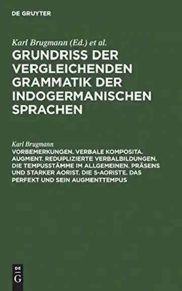 Cover of Vorbemerkungen. Verbale Komposita. Augment. Reduplizierte Verbalbildungen. Die Tempusstämme Im Allgemeinen. Präsens Und Starker Aorist. Die S-Aoriste.
