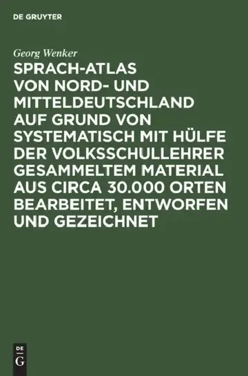 Cover of Sprach-Atlas Von Nord- Und Mitteldeutschland Auf Grund Von Systematisch Mit Hülfe Der Volksschullehrer Gesammeltem Material Aus Circa 30.000 Orten Bea
