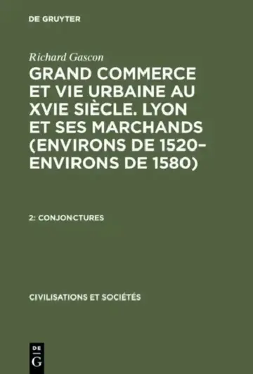 Cover of Grand Commerce et vie urbaine au XVIe siècle. Lyon et ses marchands (environs de 1520-environs de 1580), 2, Conjonctures