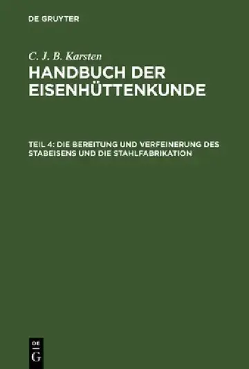Cover of Die Bereitung Und Verfeinerung Des Stabeisens Und Die Stahlfabrikation