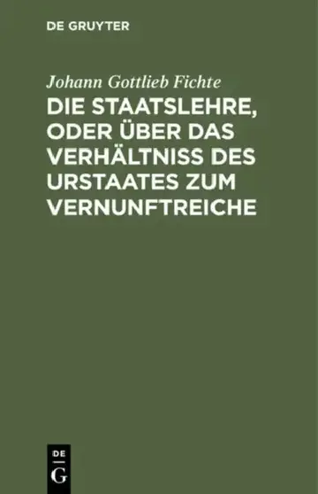 Cover of Die Staatslehre, Oder Über Das Verhältniß Des Urstaates Zum Vernunftreiche