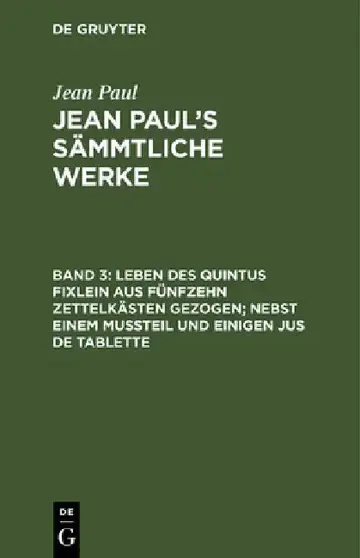 Cover of Jean Paul's Sämmtliche Werke, Band 3, Leben des Quintus Fixlein aus fünfzehn Zettelkästen gezogen; nebst einem Mußteil und einigen Jus de tablette