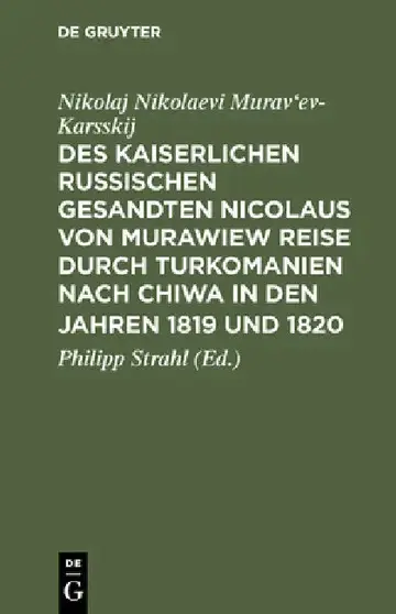 Cover of Des kaiserlichen russischen gesandten Nicolaus von Murawiew Reise durch Turkomanien nach Chiwa in den jahren 1819 und 1820