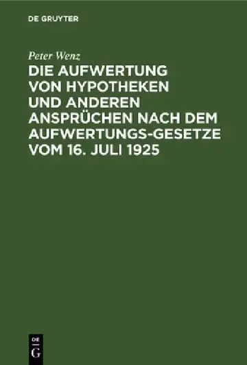 Cover of Die Aufwertung Von Hypotheken Und Anderen Ansprüchen Nach Dem Aufwertungsgesetze Vom 16. Juli 1925