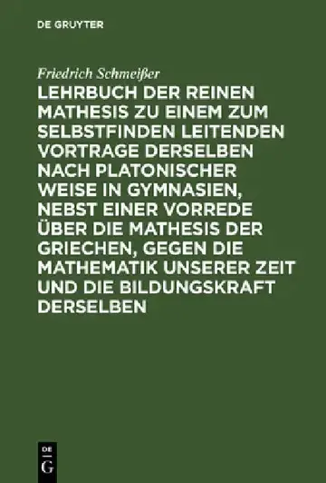 Cover of Lehrbuch Der Reinen Mathesis Zu Einem Zum Selbstfinden Leitenden Vortrage Derselben Nach Platonischer Weise in Gymnasien, Nebst Einer Vorrede Über Die