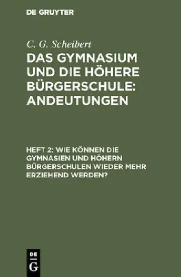Cover of Wie können die Gymnasien und höhern Bürgerschulen wieder mehr erziehend werden?