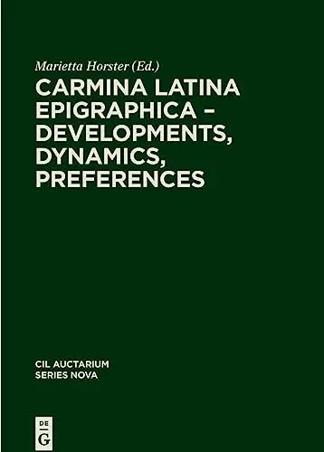 Cover of Carmina Latina Epigraphica – Developments, Dynamics, Preferences
