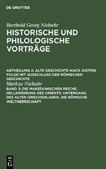 Cover of Die makedonischen Reiche. Hellenisirung des Orients. Untergang des alten Griechenlands. Die römische Weltherrschaft