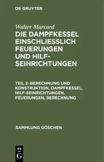 Cover of Berechnung und Konstruktion, Dampfkessel, Hilfseinrichtungen, Feuerungen, Berechnung