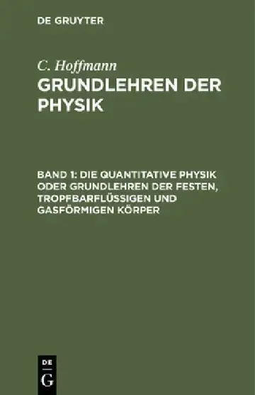 Cover of Die Quantitative Physik Oder Grundlehren Der Festen, Tropfbarflüssigen Und Gasförmigen Körper