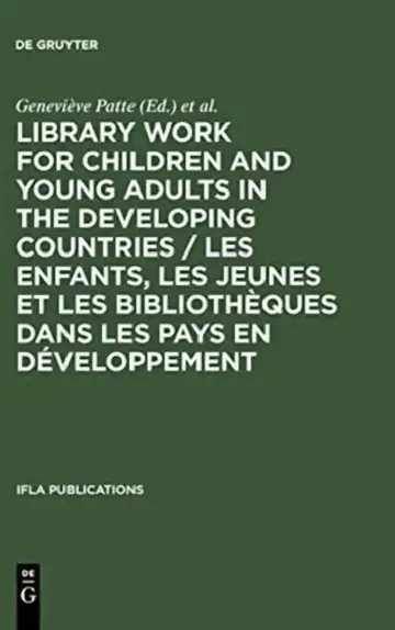 Cover of Library Work for Children and Young Adults in the Developing Countries / Les Enfants, Les Jeunes Et Les Bibliothèques Dans Les Pays En Développement: