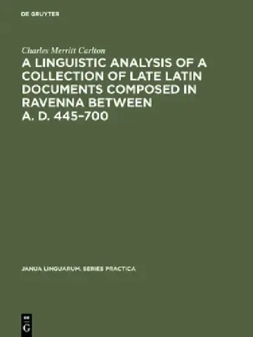 Cover of A Linguistic Analysis of a Collection of Late Latin Documents Composed in Ravenna Between A. D. 445-700