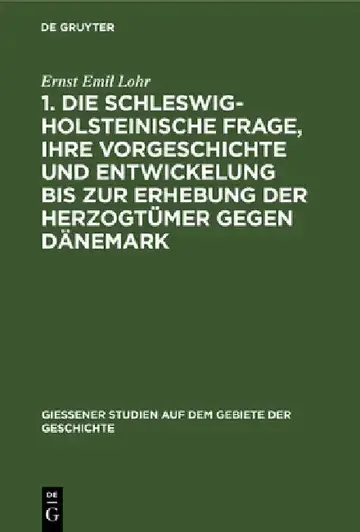Cover of 1. Die Schleswig-Holsteinische Frage, Ihre Vorgeschichte Und Entwickelung Bis Zur Erhebung Der Herzogtümer Gegen Dänemark