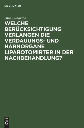 Cover of Welche Berücksichtigung Verlangen Die Verdauungs- Und Harnorgane Liparotomirter in Der Nachbehandlung?