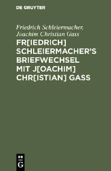 Cover of Fr[iedrich] Schleiermacherʹs Briefwechsel mit J[oachim] Chr[istian] Gaß