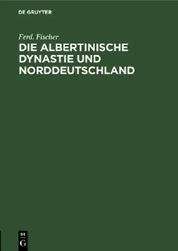Cover of Die Albertinische Dynastie Und Norddeutschland