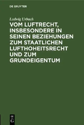 Cover of Vom Luftrecht, Insbesondere in Seinen Beziehungen Zum Staatlichen Lufthoheitsrecht Und Zum Grundeigentum