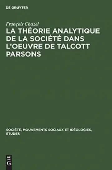 Cover of La Théorie Analytique de la Société Dans l'Oeuvre de Talcott Parsons