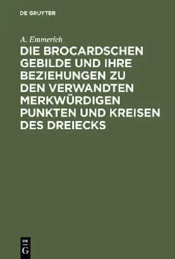 Cover of Die Brocardschen Gebilde Und Ihre Beziehungen Zu Den Verwandten Merkwürdigen Punkten Und Kreisen Des Dreiecks