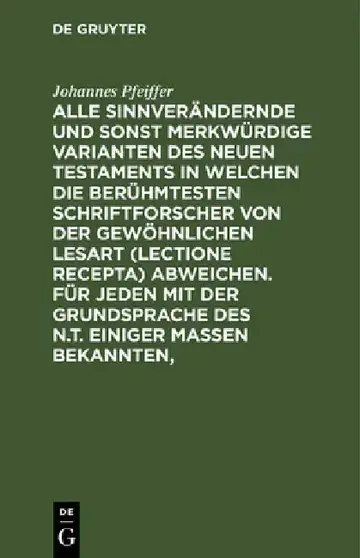 Cover of Alle Sinnverändernde Und Sonst Merkwürdige Varianten Des Neuen Testaments in Welchen Die Berühmtesten Schriftforscher Von Der Gewöhnlichen Lesart (Lec
