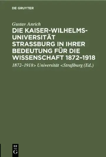 Cover of Die Kaiser-Wilhelms-Universität Straßburg in Ihrer Bedeutung Für Die Wissenschaft 1872-1918