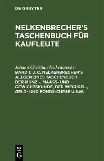 Cover of J. C. Nelkenbrecher's Allgemeines Taschenbuch Der Münz -, Maaß- Und Gewichtskunde, Der Wechsel-, Geld- Und Fonds-Curse U.S.W.